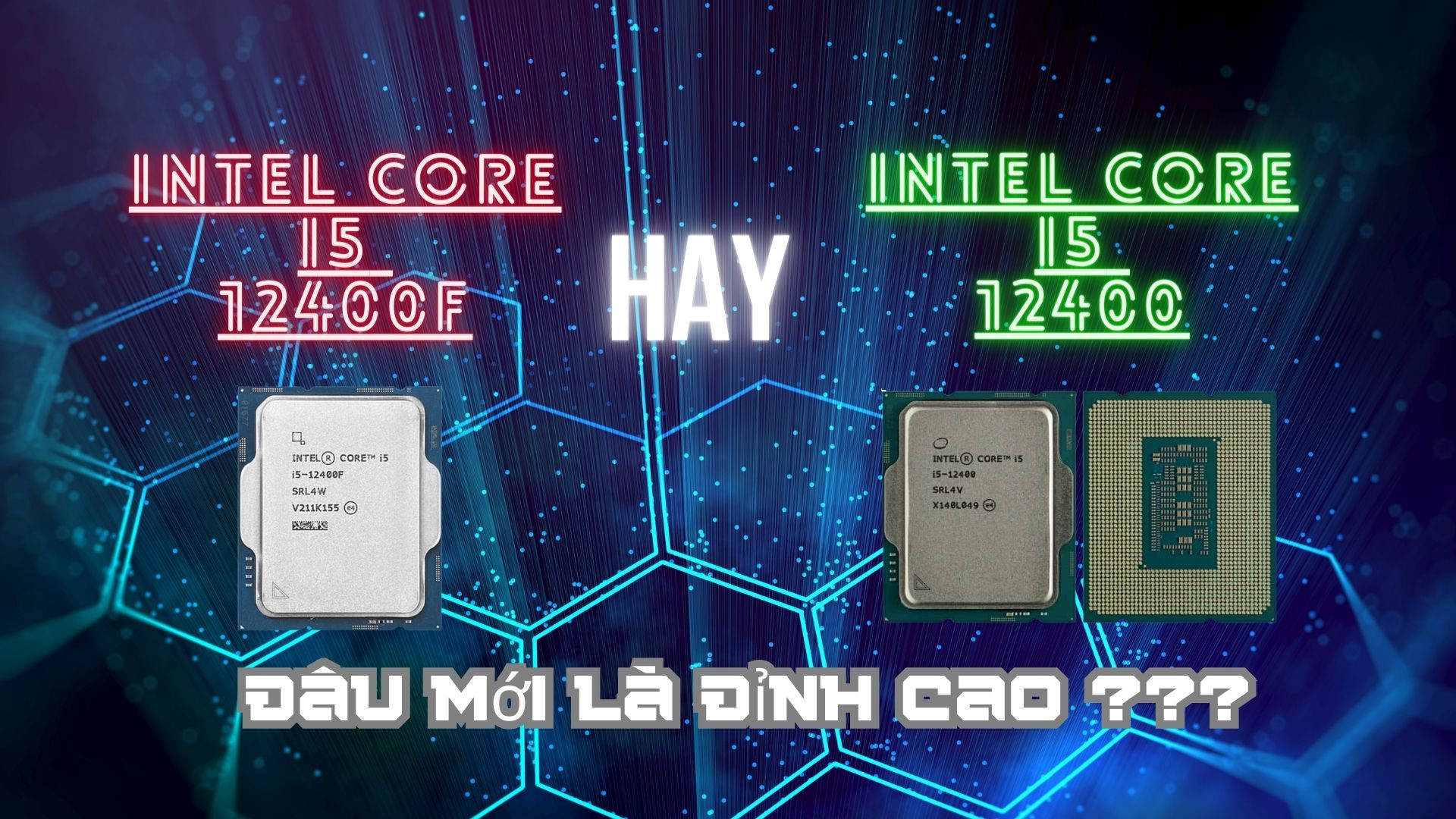 Intel Core i5 12400 và Intel Core i5 12400F: Đâu mới là chân lý ???