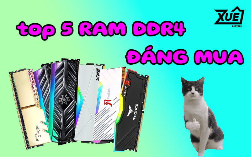 Top 5 bộ nhớ RAM DDR4 đáng mua nhất đầu năm 2024