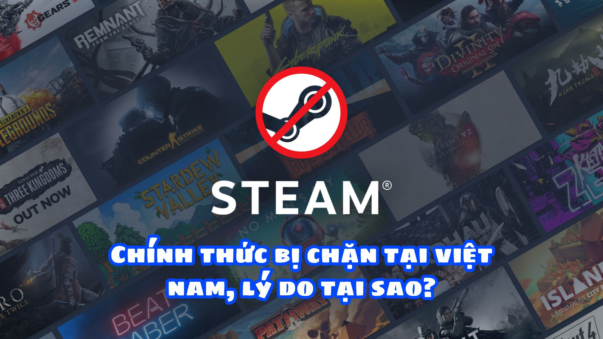 Vì sao nền tảng Steam lại bị cấm ở Việt Nam. Thực hư câu chuyện này ra sao?