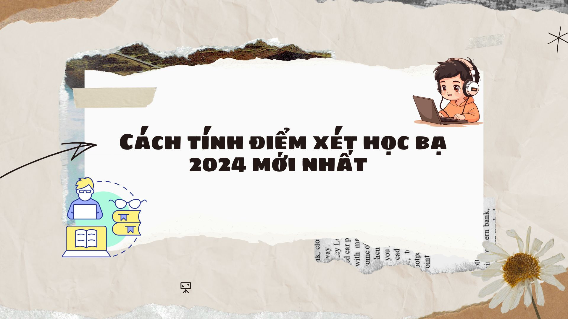 Tính điểm xét học bạ 2024 mới nhất mà ai cũng có thể thực hiện được