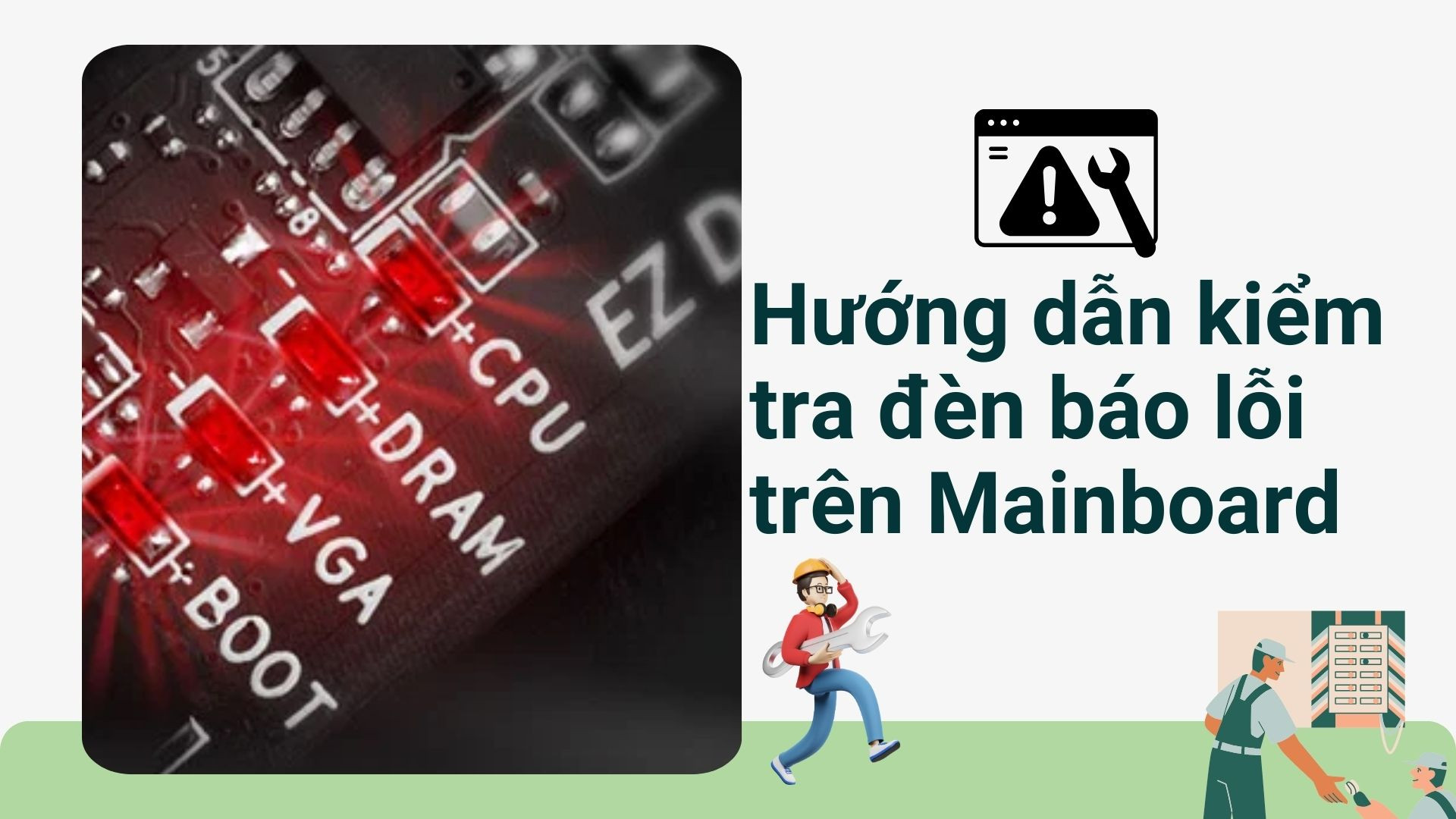 Hướng dẫn kiểm tra đèn báo lỗi trên Bo mạch chủ