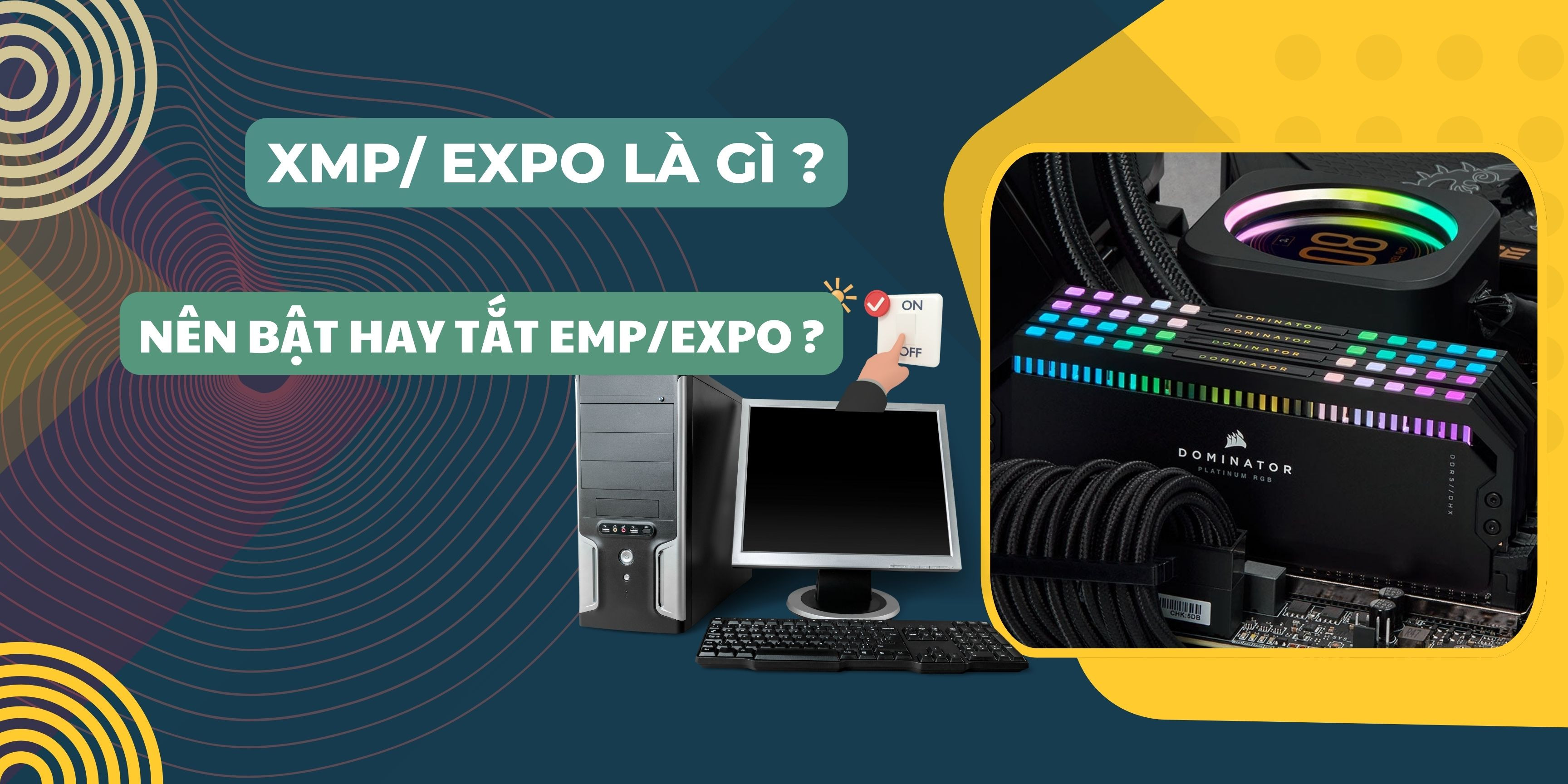 XMP và EXPO là gì? Có nên bật XMP hoặc EXPO trên máy tính không?