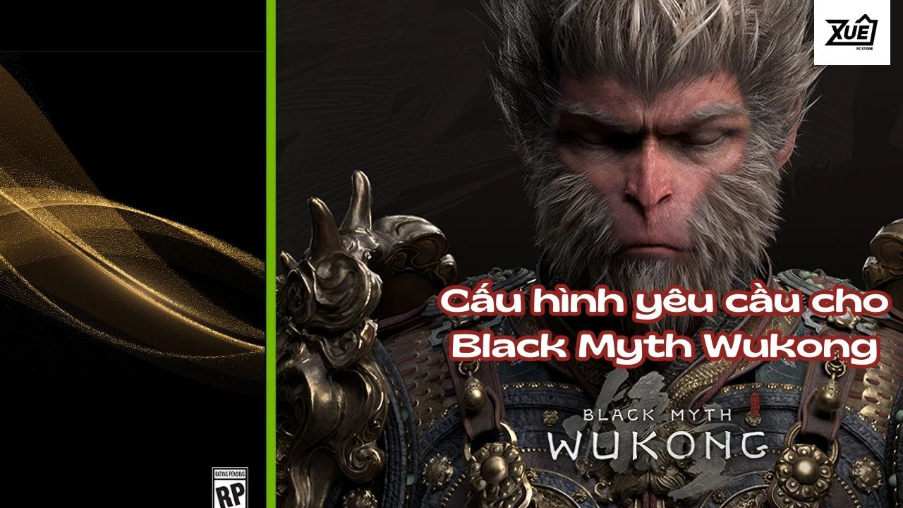 Black Myth Wukong yêu cầu cấu hình như nào để có thể chạy được?