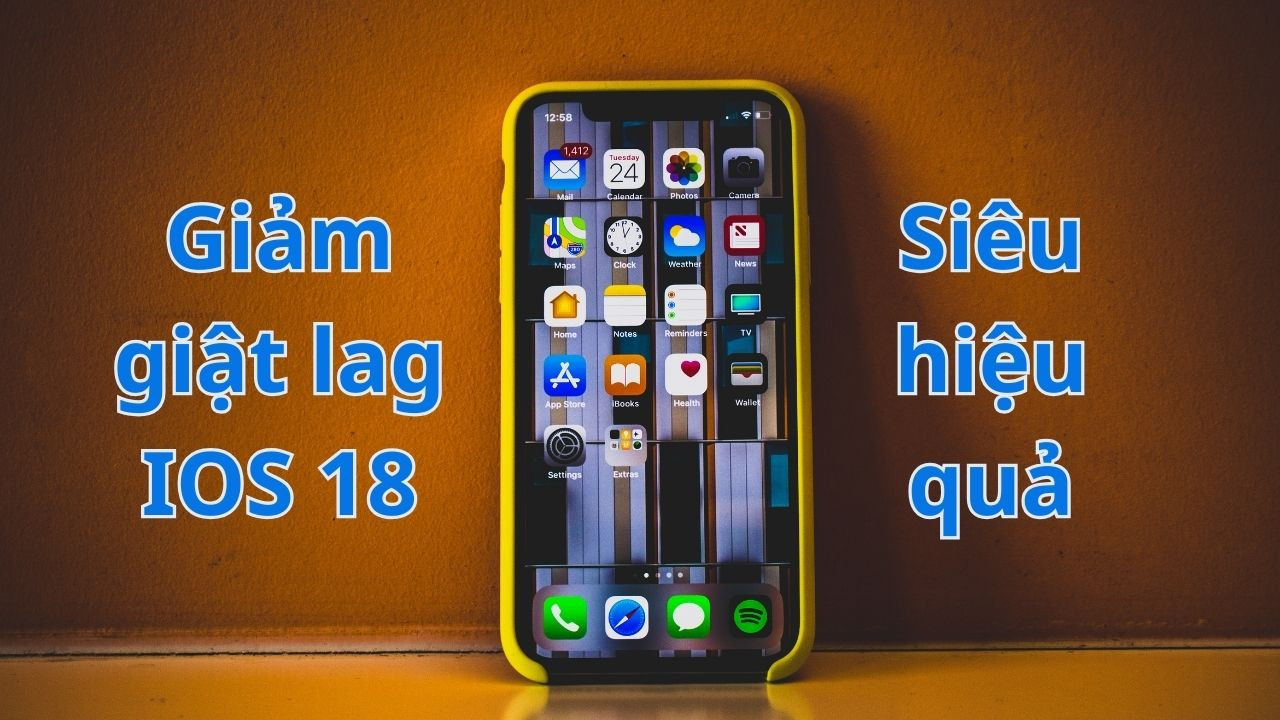 Hướng dẫn cách khắc phục IOS 18 giảm giật lag siêu hiệu quả