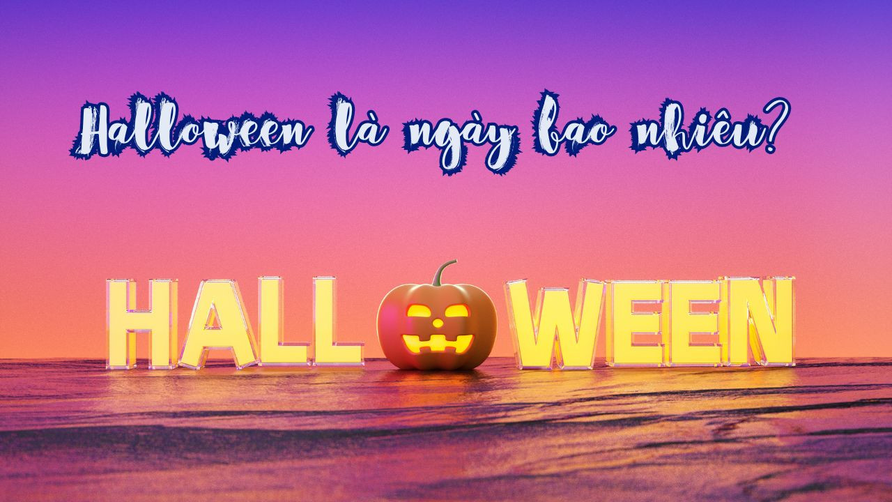Halloween 2024 là ngày bao nhiêu? Nguồn gốc và ý nghĩa của ngày Halloween