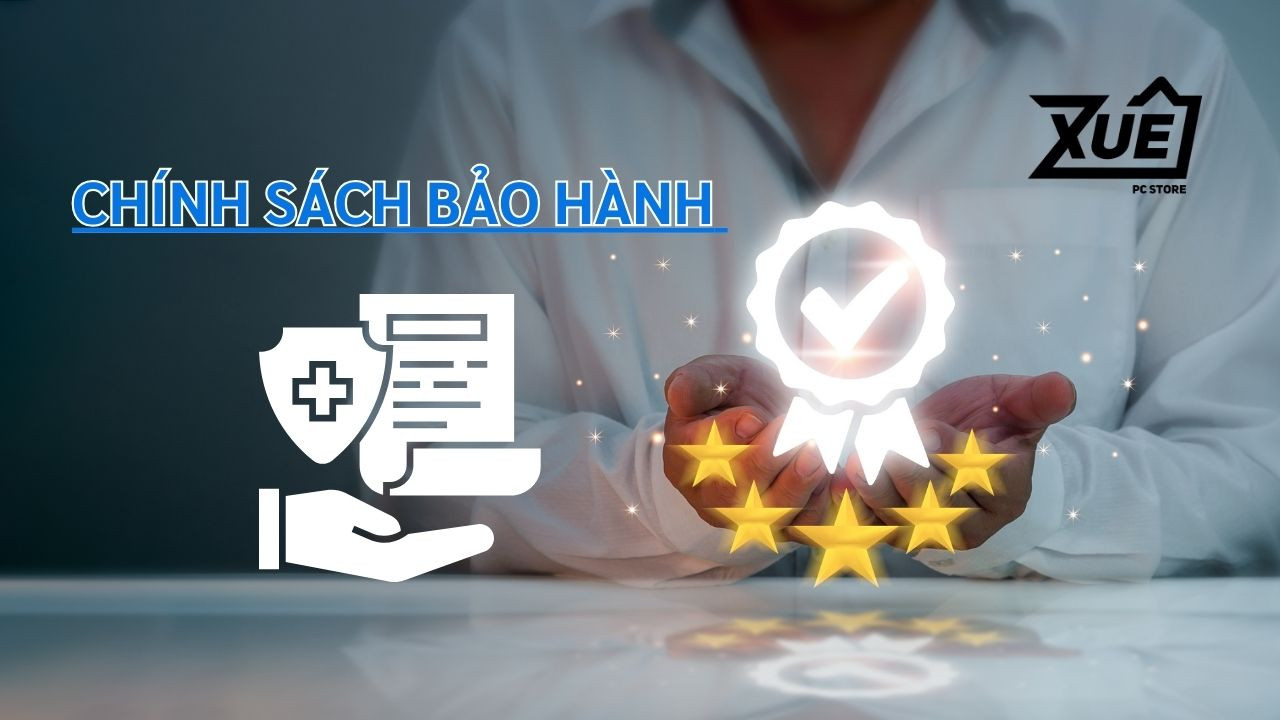 XUÊ PC STORE - CHÍNH SÁCH BẢO HÀNH