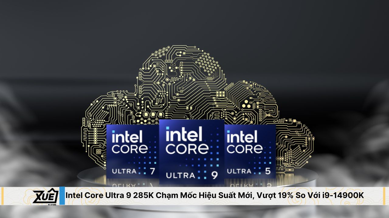Intel Core Ultra 9 285K Chạm Mốc Hiệu Suất Mới, Vượt 19% So Với i9-14900K