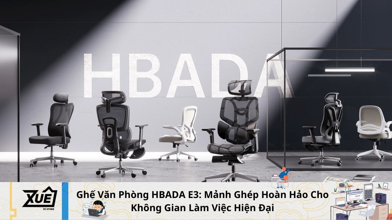 Ghế Văn Phòng HBADA E3: Mảnh Ghép Hoàn Hảo Cho Không Gian Làm Việc Hiện Đại