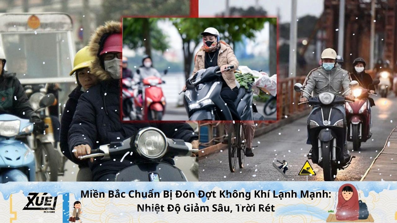 Miền Bắc Chuẩn Bị Đón Đợt Không Khí Lạnh Mạnh: Nhiệt Độ Giảm Sâu, Trời Rét