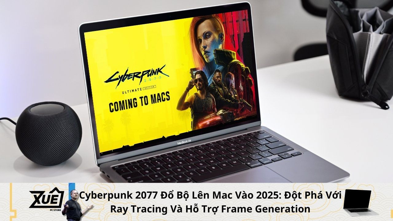 Cyberpunk 2077 Đổ Bộ Lên Mac Vào 2025: Đột Phá Với Ray Tracing Và Hỗ Trợ Frame Generation