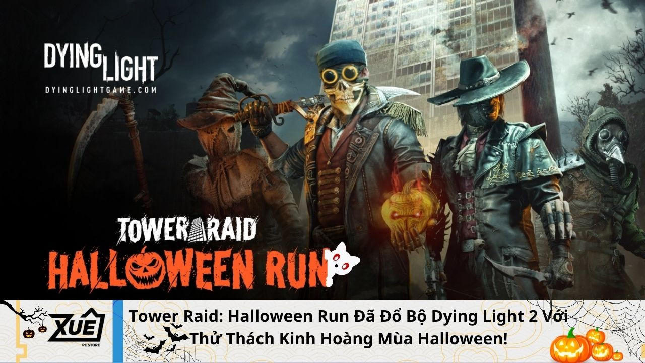 Tower Raid: Halloween Run Đã Đổ Bộ Dying Light 2 Với Thử Thách Kinh Hoàng Mùa Halloween!