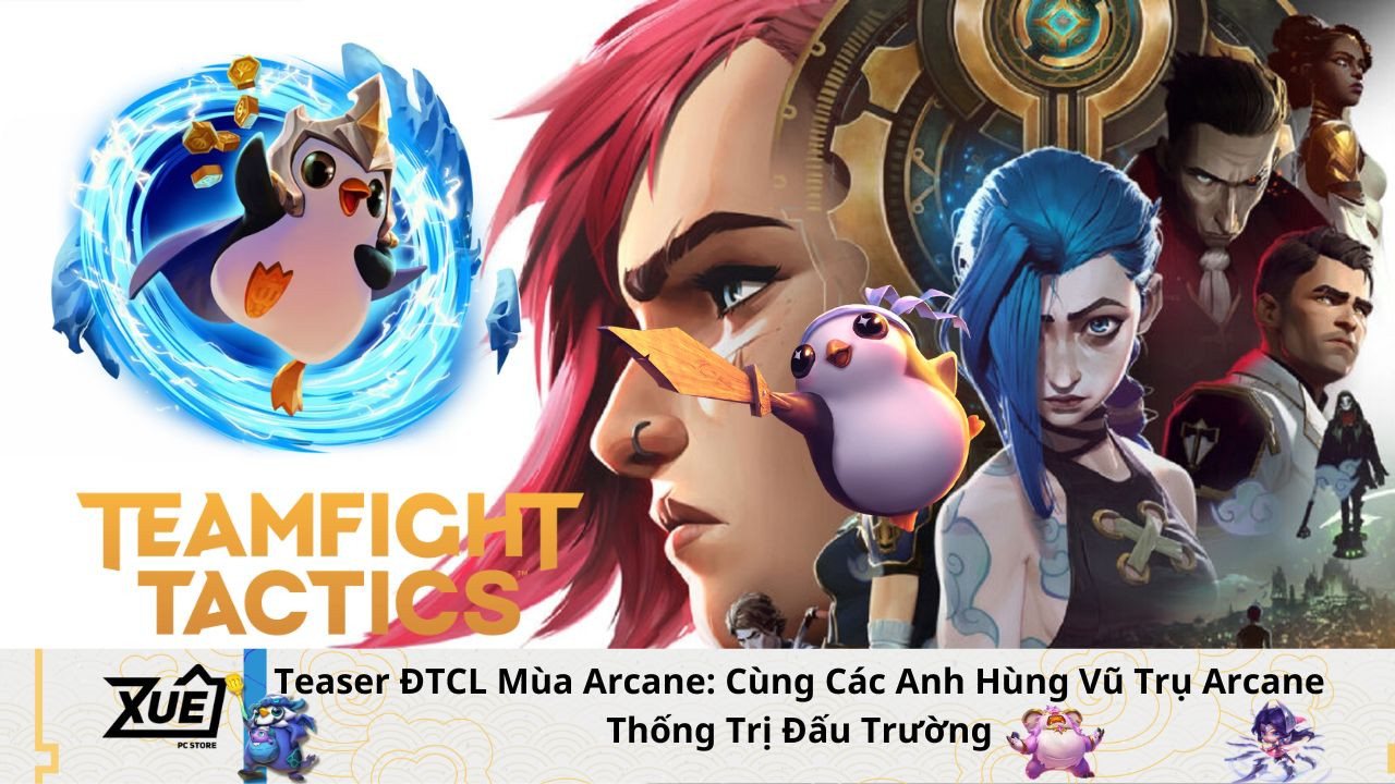 Teaser ĐTCL Mùa Arcane: Cùng Các Anh Hùng Vũ Trụ Arcane Thống Trị Đấu Trường