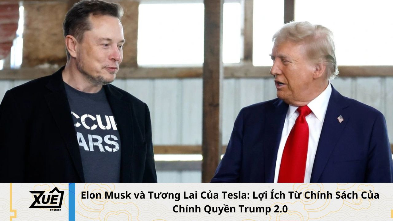 Elon Musk và Tương Lai Của Tesla: Lợi Ích Từ Chính Sách Của Chính Quyền Trump 2.0