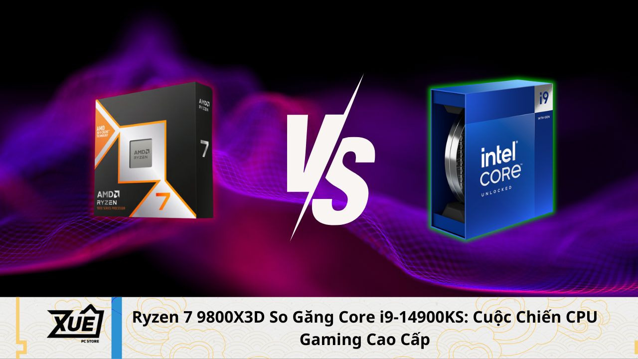 Ryzen 7 9800X3D So Găng Core i9-14900KS: Cuộc Chiến CPU Gaming Cao Cấp
