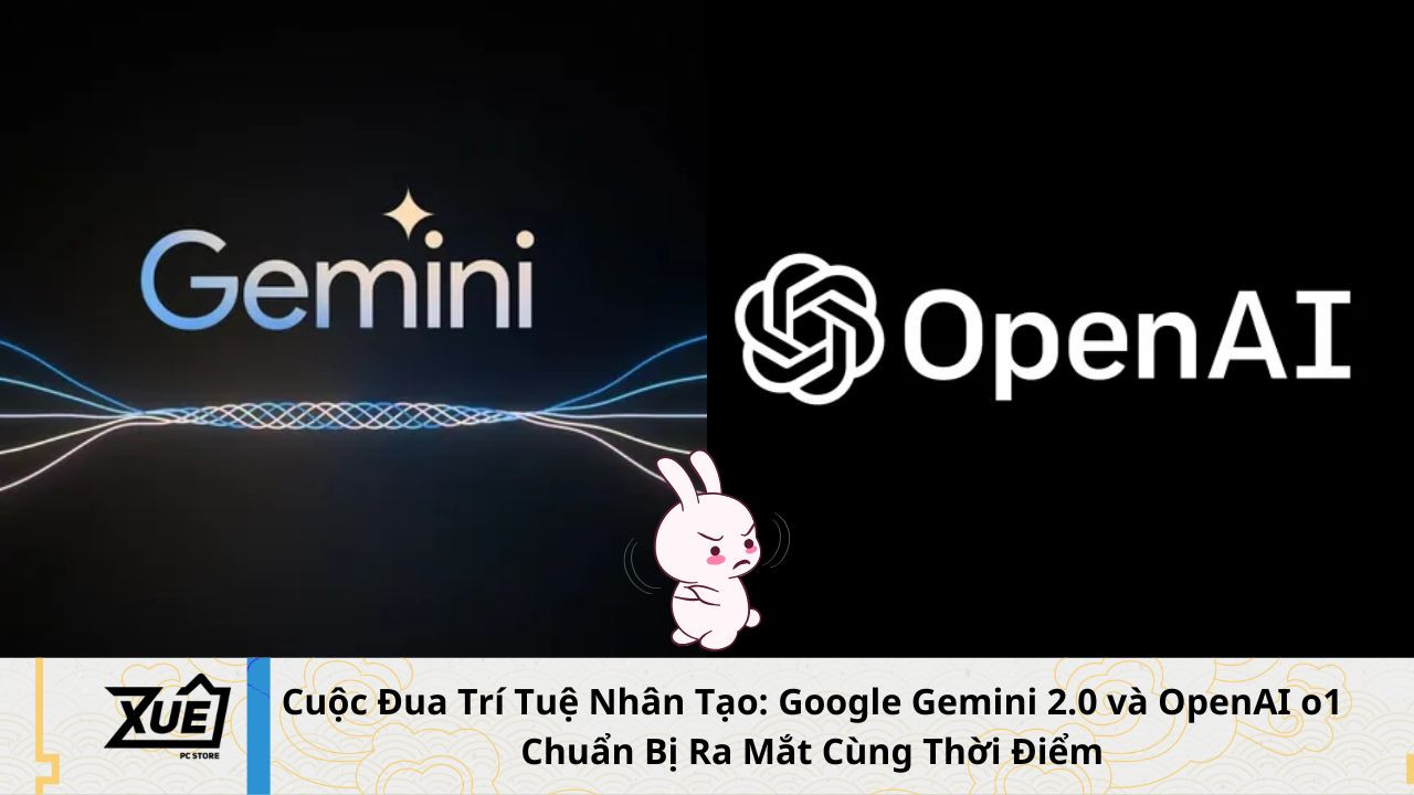 Cuộc Đua Trí Tuệ Nhân Tạo: Google Gemini 2.0 và OpenAI o1 Chuẩn Bị Ra Mắt Cùng Thời Điểm