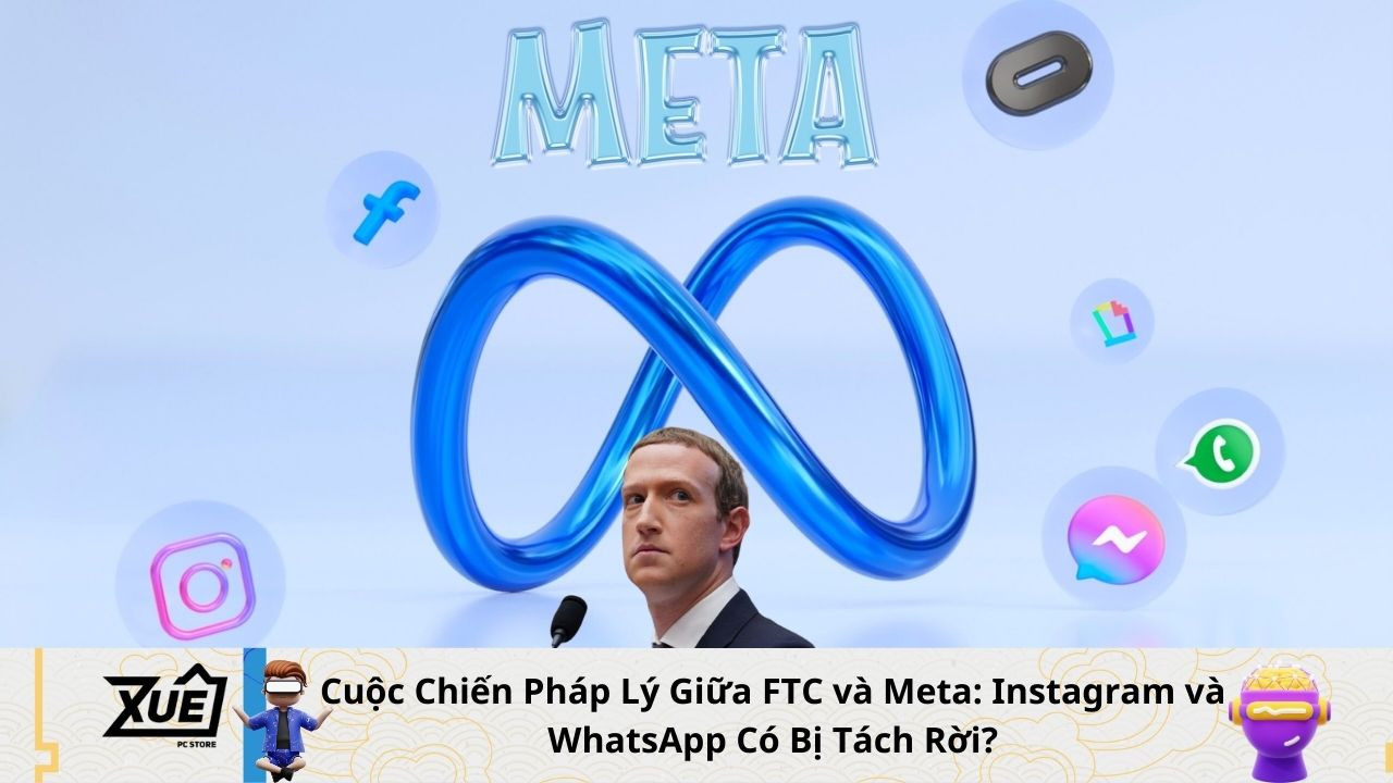 Cuộc Chiến Pháp Lý Giữa FTC và Meta: Instagram và WhatsApp Có Bị Tách Rời?