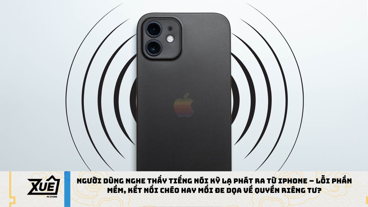 Người Dùng Nghe Thấy Tiếng Nói Kỳ Lạ Phát Ra Từ iPhone – Lỗi Phần Mềm, Kết Nối Chéo Hay Mối Đe Dọa Về Quyền Riêng Tư?