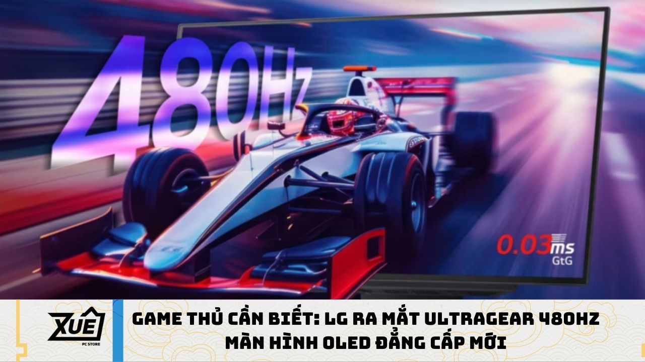 Game Thủ Cần Biết: LG Ra Mắt UltraGear 480Hz – Màn Hình OLED Đẳng Cấp Mới