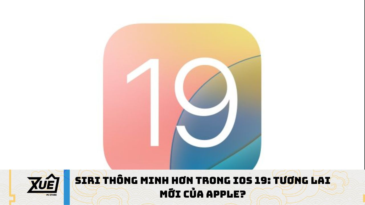 Siri thông minh hơn trong iOS 19: Tương lai mới của Apple?