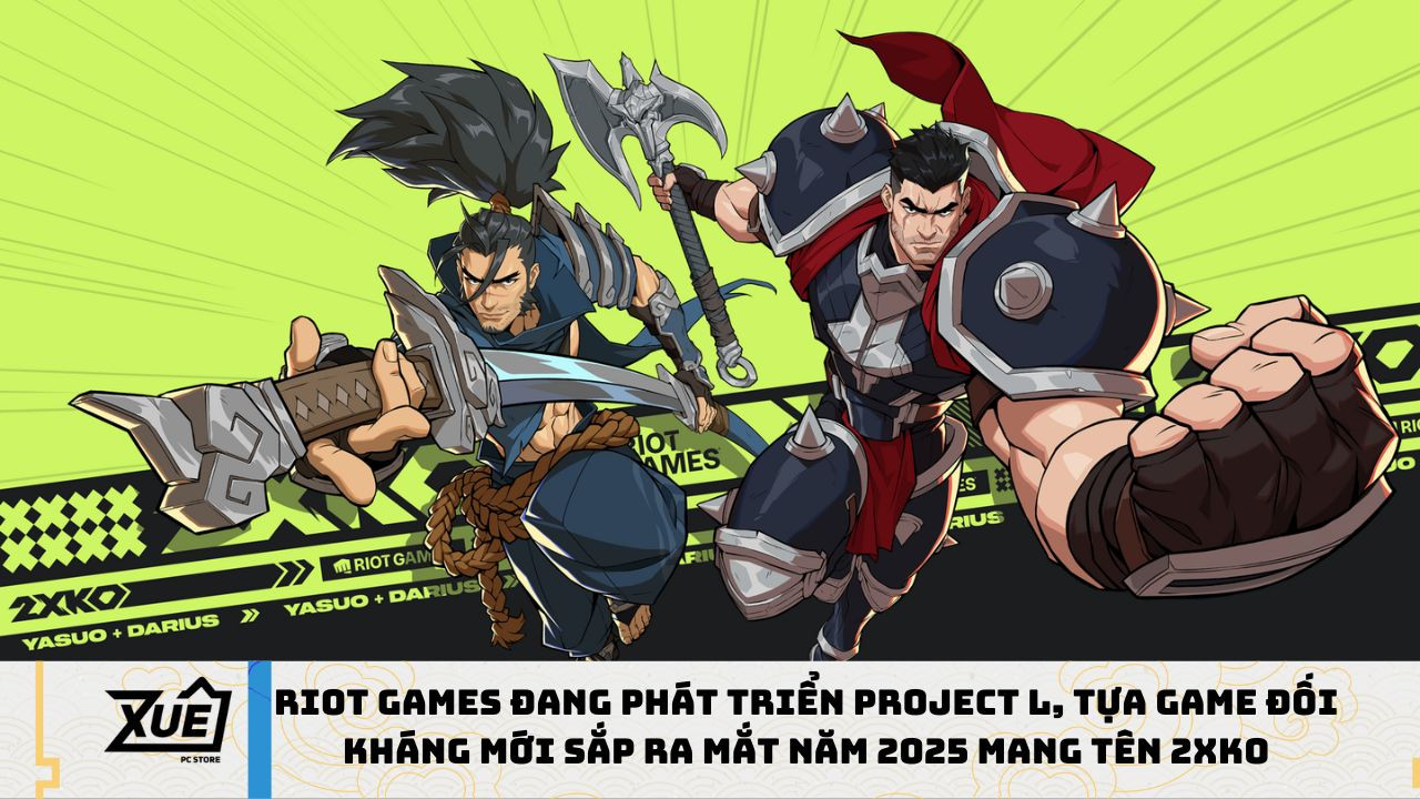 Riot Games Đang Phát Triển Project L, Tựa Game Đối Kháng Mới Sắp Ra Mắt Năm 2025 mang tên 2XKO