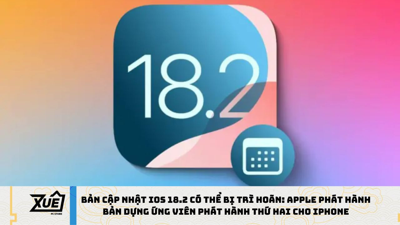 Bản Cập Nhật iOS 18.2 Có Thể Bị Trì Hoãn: Apple Phát Hành Bản Dựng Ứng Viên Phát Hành Thứ Hai Cho iPhone
