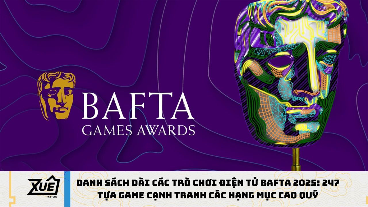 Danh Sách Dài Các Trò Chơi Điện Tử BAFTA 2025: 247 Tựa Game Cạnh Tranh Các Hạng Mục Cao Quý