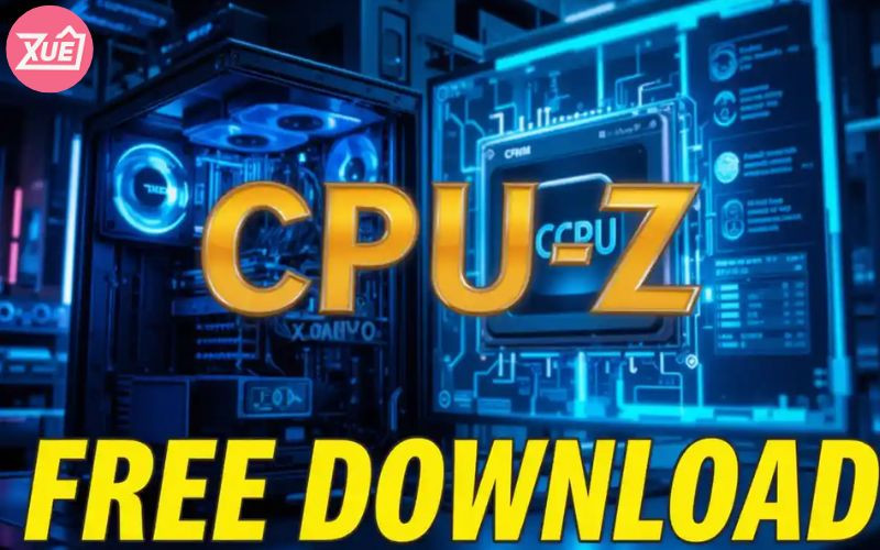 Tải CPU-Z Miễn Phí - Công Cụ Phân Tích Hệ Thống Hàng Đầu ⚡
