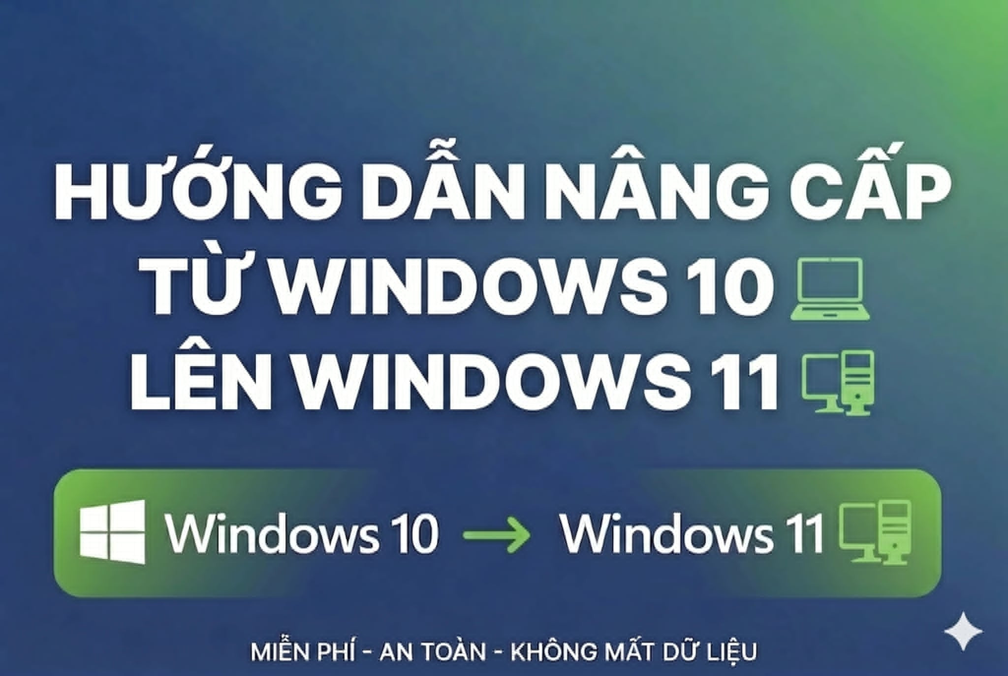 Hướng Dẫn Nâng Cấp Từ Windows 10 Lên Windows 11 Miễn Phí 2026 | Không Mất Dữ Liệu, Có Ảnh Minh Họa