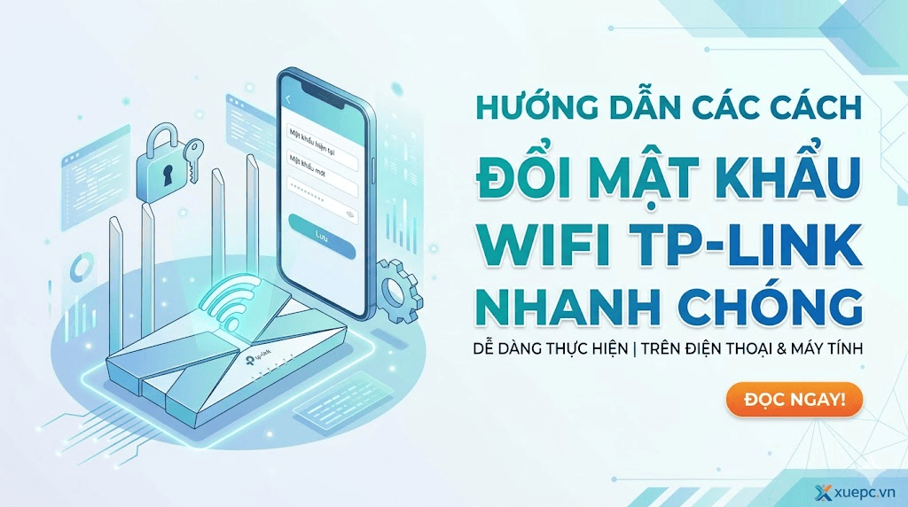 Hướng Dẫn Các Cách Đổi Mật Khẩu WiFi TP-Link Nhanh Chóng