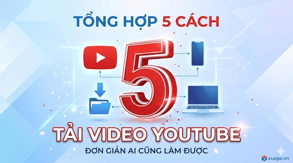 Tổng Hợp 5 Cách Tải Video YouTube Đơn Giản, Ai Cũng Làm Được