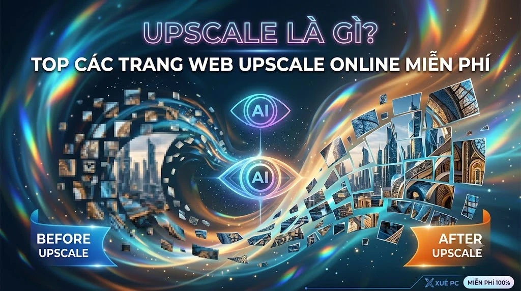 Upscale Là Gì? Top Các Trang Web Upscale Online Miễn Phí