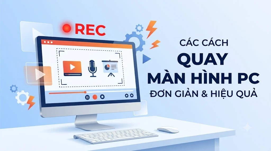 Các cách quay màn hình PC đơn giản và hiệu quả