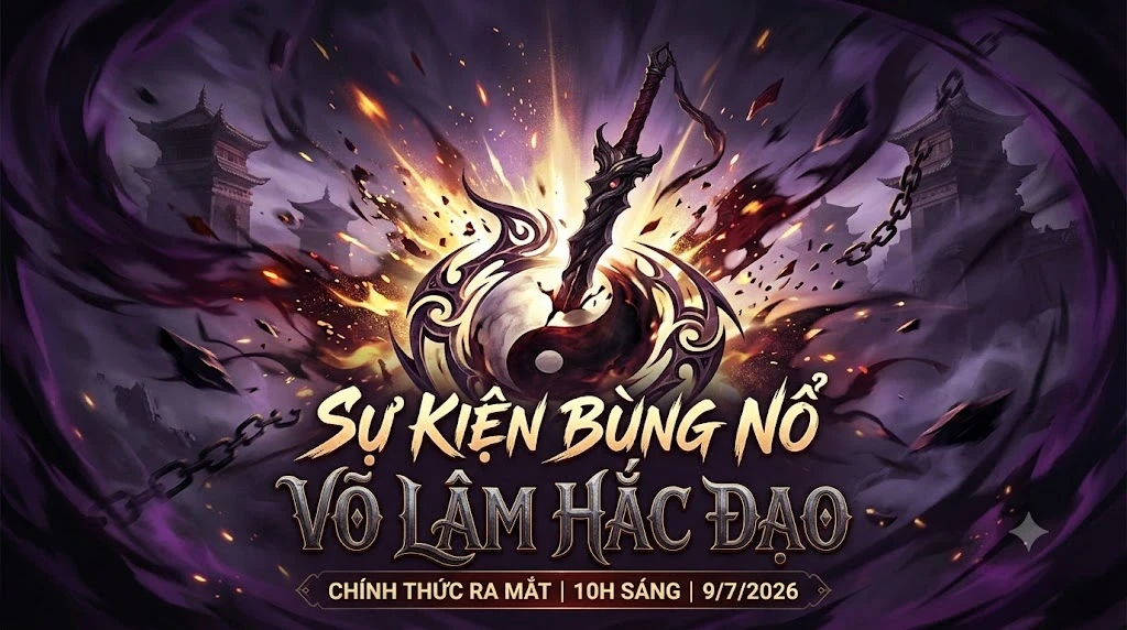 Sự Kiện Bùng Nổ: Võ Lâm Hắc Đạo Chính Thức Ra Mắt Vào 10h Sáng Nay 9/7/2026